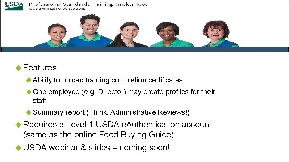 USDA Training Tracker Tool 2. 0 Features Ability One to upload training completion certificates
