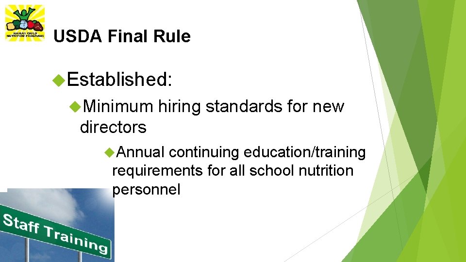 USDA Final Rule Established: Minimum hiring standards for new directors Annual continuing education/training requirements