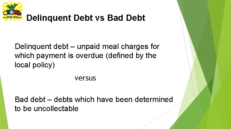 Delinquent Debt vs Bad Debt Delinquent debt – unpaid meal charges for which payment