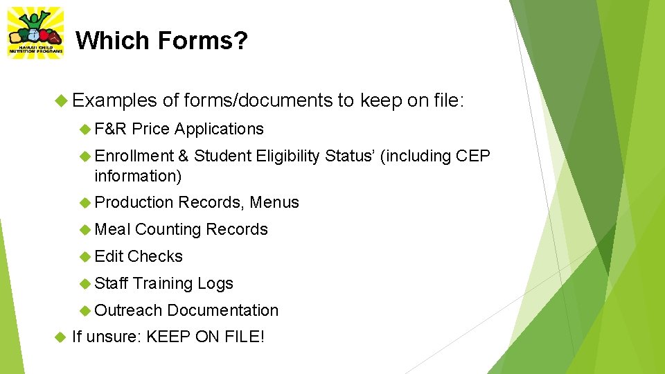 Which Forms? Examples F&R of forms/documents to keep on file: Price Applications Enrollment &