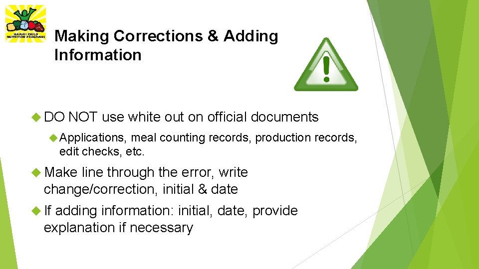 Making Corrections & Adding Information DO NOT use white out on official documents Applications,