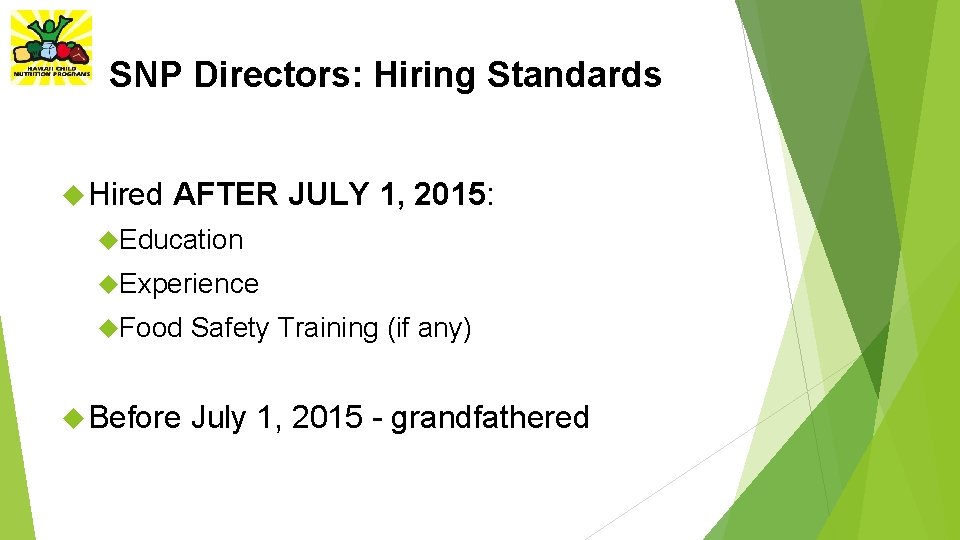 SNP Directors: Hiring Standards Hired AFTER JULY 1, 2015: Education Experience Food Before Safety