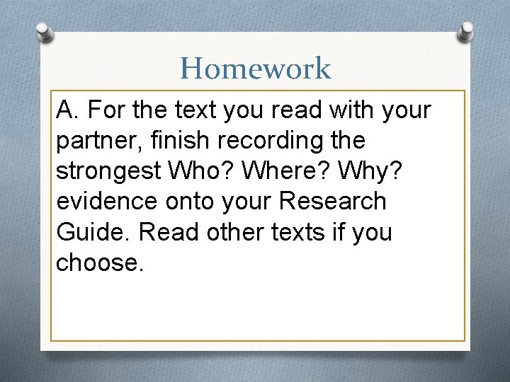 Homework A. For the text you read with your partner, finish recording the strongest