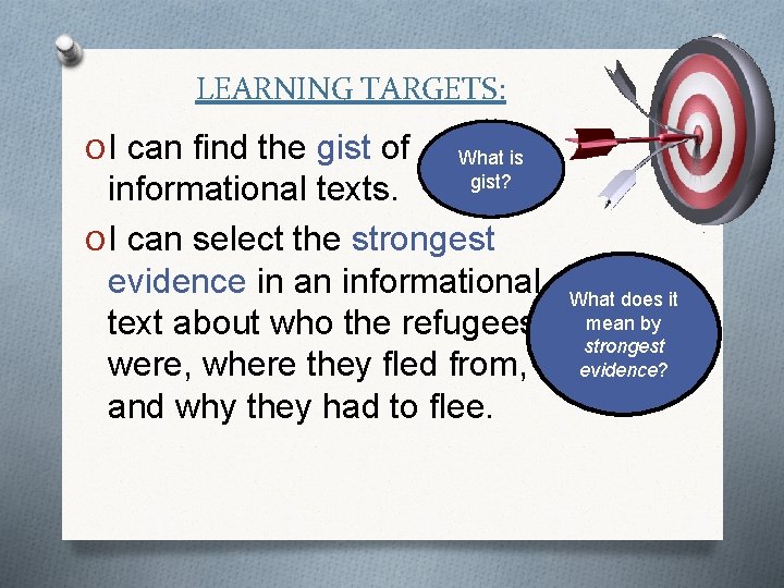 LEARNING TARGETS: O I can find the gist of What is gist? informational texts.