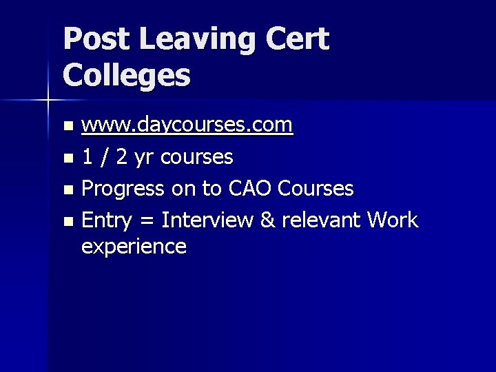 Post Leaving Cert Colleges www. daycourses. com n 1 / 2 yr courses n Post Leaving Cert Colleges www. daycourses. com n 1 / 2 yr courses n