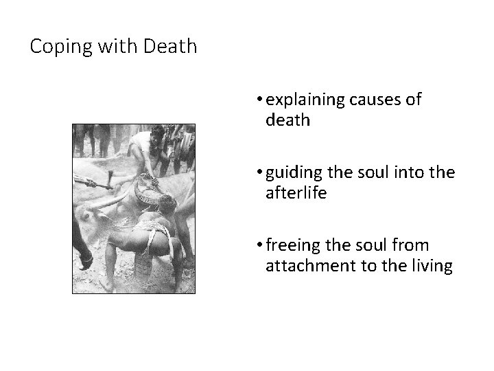 Coping with Death • explaining causes of death • guiding the soul into the