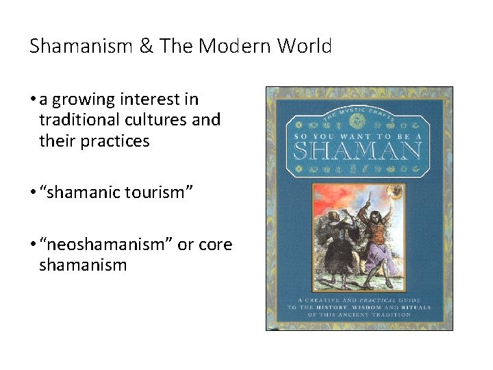 Shamanism & The Modern World • a growing interest in traditional cultures and their