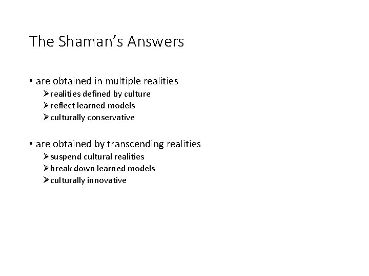 The Shaman’s Answers • are obtained in multiple realities Ørealities defined by culture Øreflect
