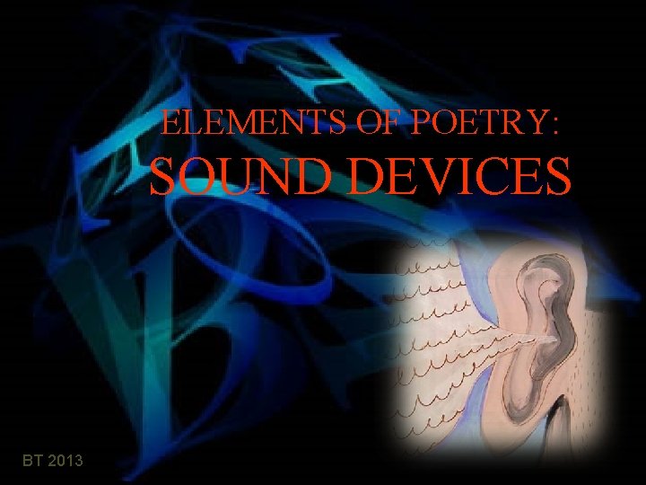 ELEMENTS OF POETRY: SOUND DEVICES BT 2013 