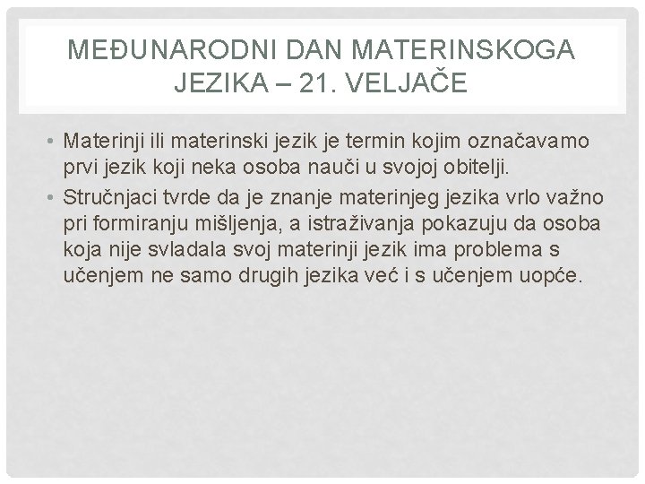 MEĐUNARODNI DAN MATERINSKOGA JEZIKA – 21. VELJAČE • Materinji ili materinski jezik je termin