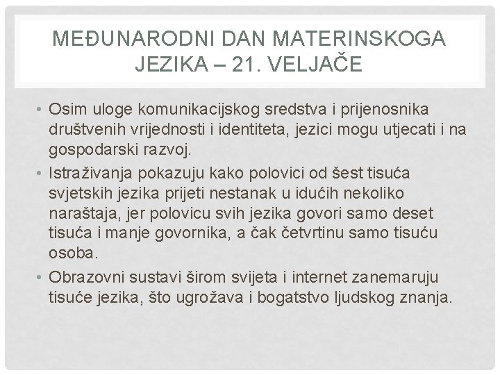 MEĐUNARODNI DAN MATERINSKOGA JEZIKA – 21. VELJAČE • Osim uloge komunikacijskog sredstva i prijenosnika