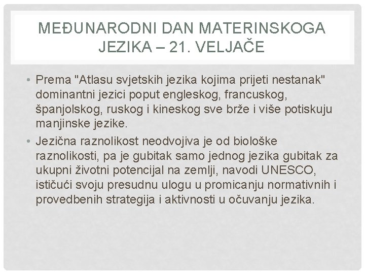 MEĐUNARODNI DAN MATERINSKOGA JEZIKA – 21. VELJAČE • Prema "Atlasu svjetskih jezika kojima prijeti