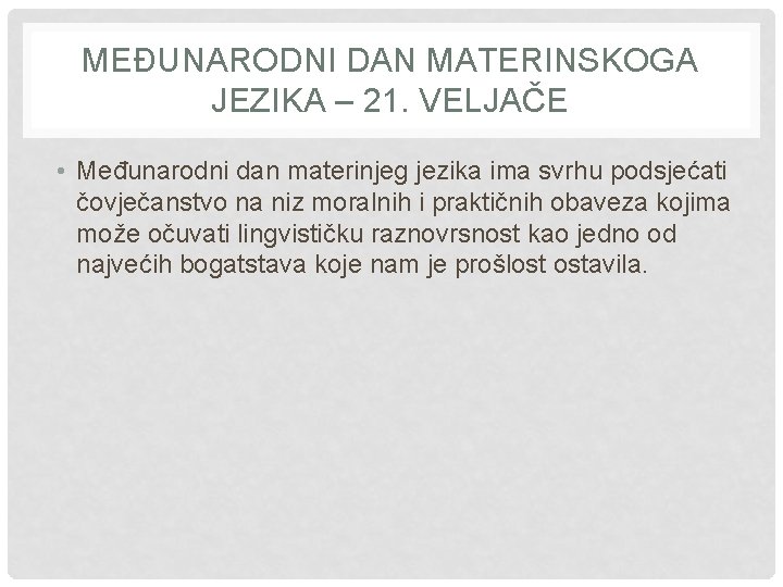 MEĐUNARODNI DAN MATERINSKOGA JEZIKA – 21. VELJAČE • Međunarodni dan materinjeg jezika ima svrhu