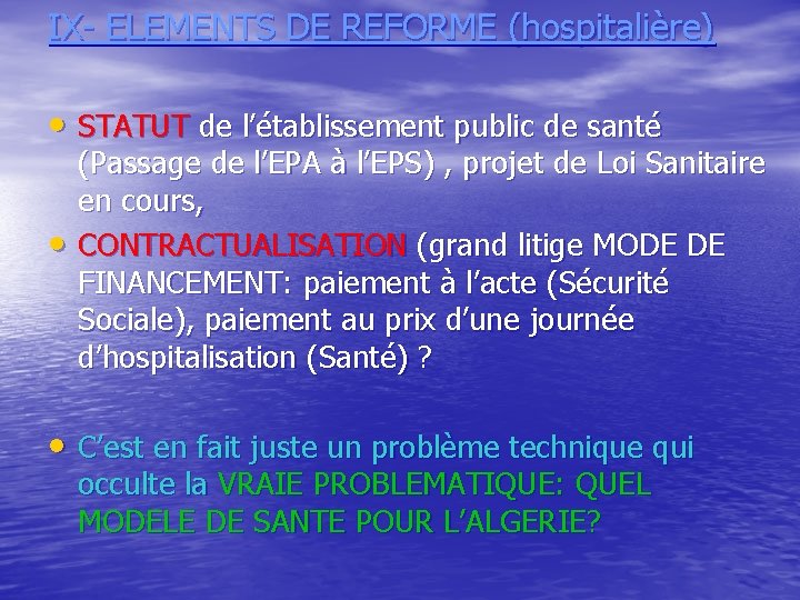 IX- ELEMENTS DE REFORME (hospitalière) • STATUT de l’établissement public de santé • (Passage