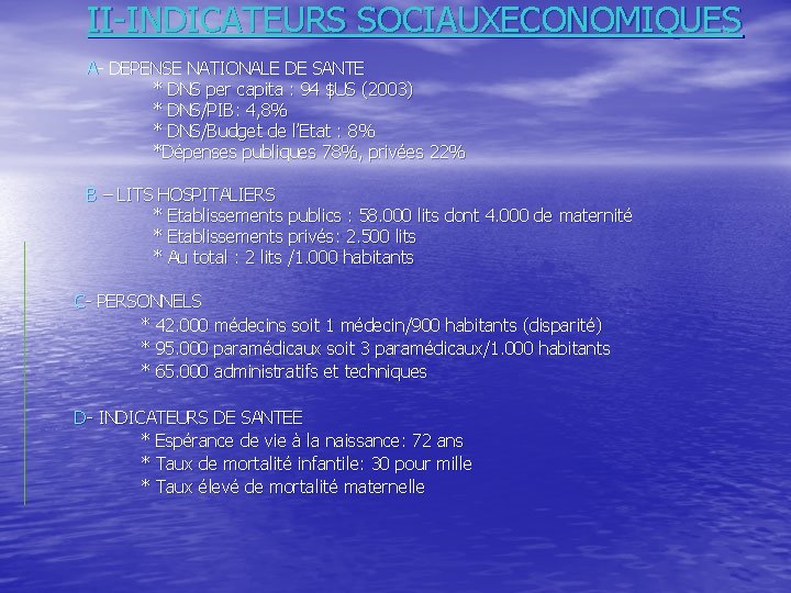 II-INDICATEURS SOCIAUXECONOMIQUES A- DEPENSE NATIONALE DE SANTE * DNS per capita : 94 $US