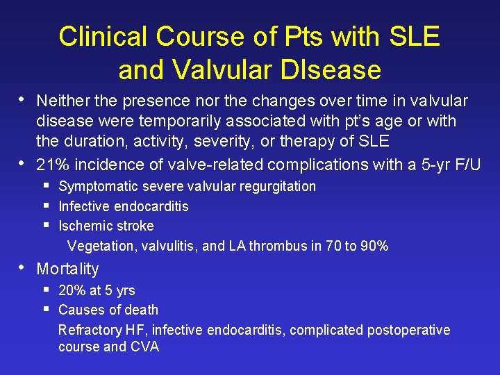 Clinical Course of Pts with SLE and Valvular DIsease • • Neither the presence Clinical Course of Pts with SLE and Valvular DIsease • • Neither the presence