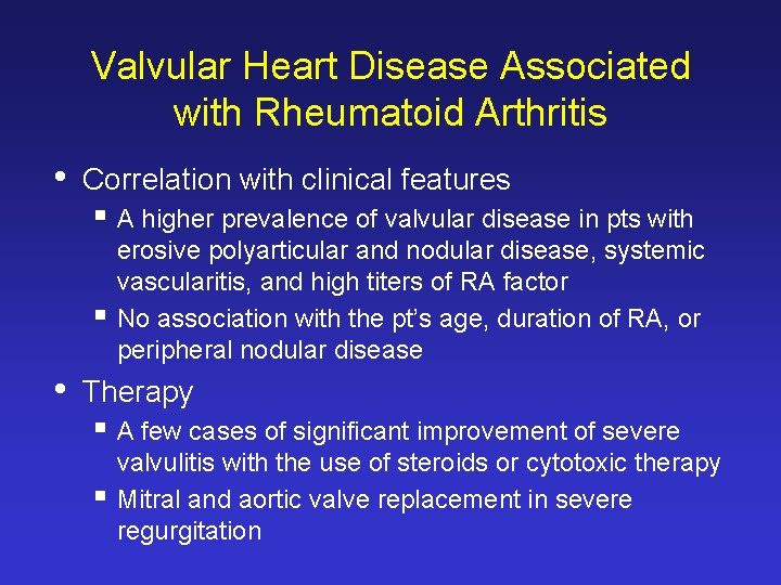 Valvular Heart Disease Associated with Rheumatoid Arthritis • Correlation with clinical features § A Valvular Heart Disease Associated with Rheumatoid Arthritis • Correlation with clinical features § A