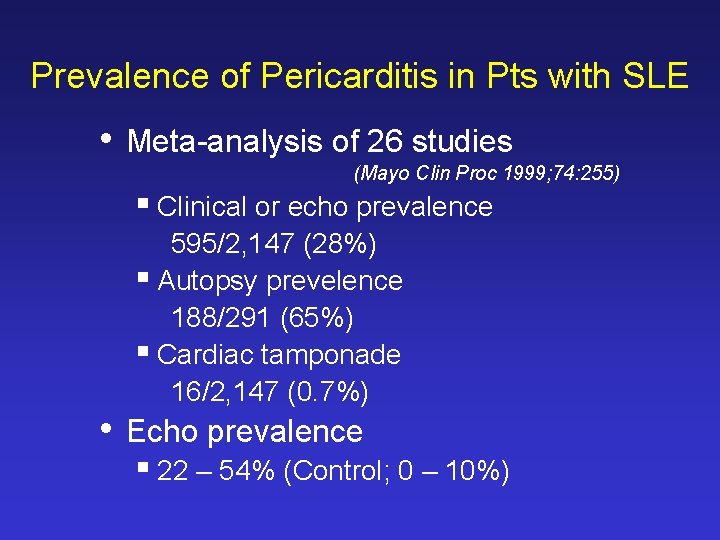 Prevalence of Pericarditis in Pts with SLE • Meta-analysis of 26 studies (Mayo Clin Prevalence of Pericarditis in Pts with SLE • Meta-analysis of 26 studies (Mayo Clin