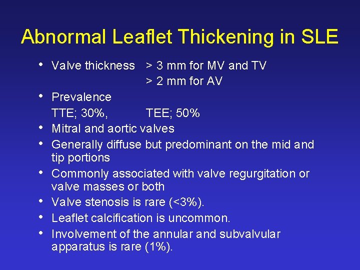 Abnormal Leaflet Thickening in SLE • • Valve thickness > 3 mm for MV Abnormal Leaflet Thickening in SLE • • Valve thickness > 3 mm for MV