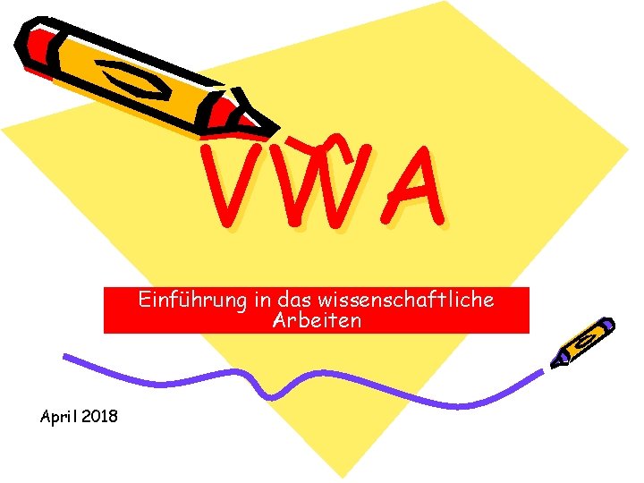 VWA Einführung in das wissenschaftliche Arbeiten April 2018 