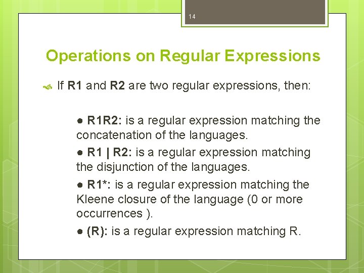 14 Operations on Regular Expressions If R 1 and R 2 are two regular