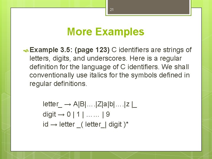21 More Examples Example 3. 5: (page 123) C identifiers are strings of letters,