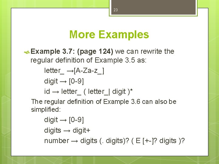 23 More Examples Example 3. 7: (page 124) we can rewrite the regular definition