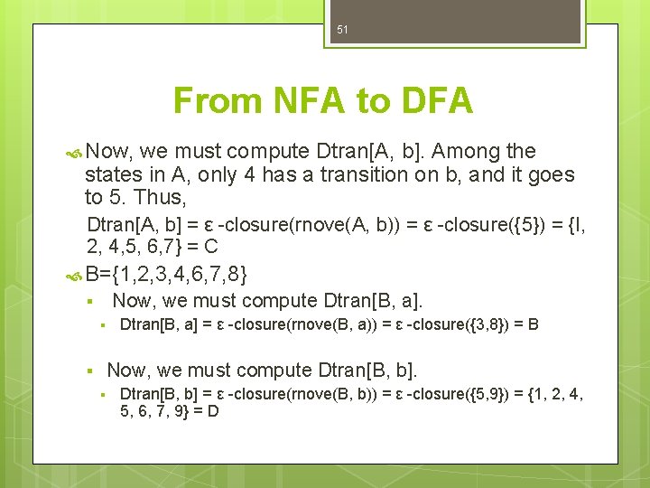 51 From NFA to DFA Now, we must compute Dtran[A, b]. Among the states