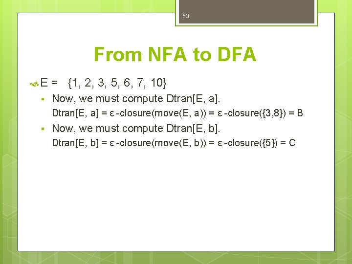 53 From NFA to DFA E § = {1, 2, 3, 5, 6, 7,