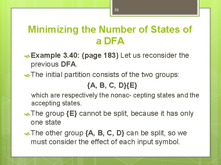 56 Minimizing the Number of States of a DFA Example 3. 40: (page 183)