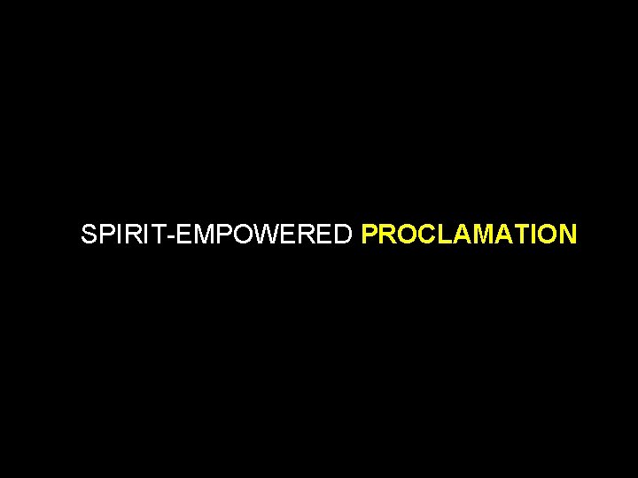 SPIRIT-EMPOWERED PROCLAMATION 