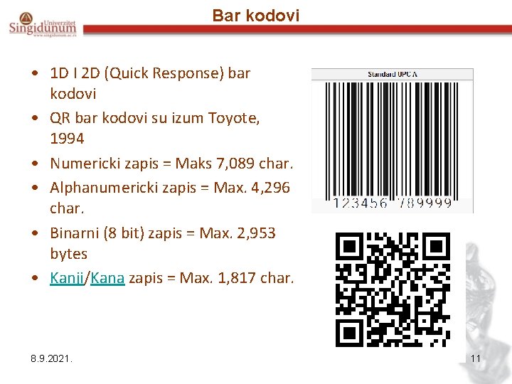 Bar kodovi • 1 D I 2 D (Quick Response) bar kodovi • QR Bar kodovi • 1 D I 2 D (Quick Response) bar kodovi • QR