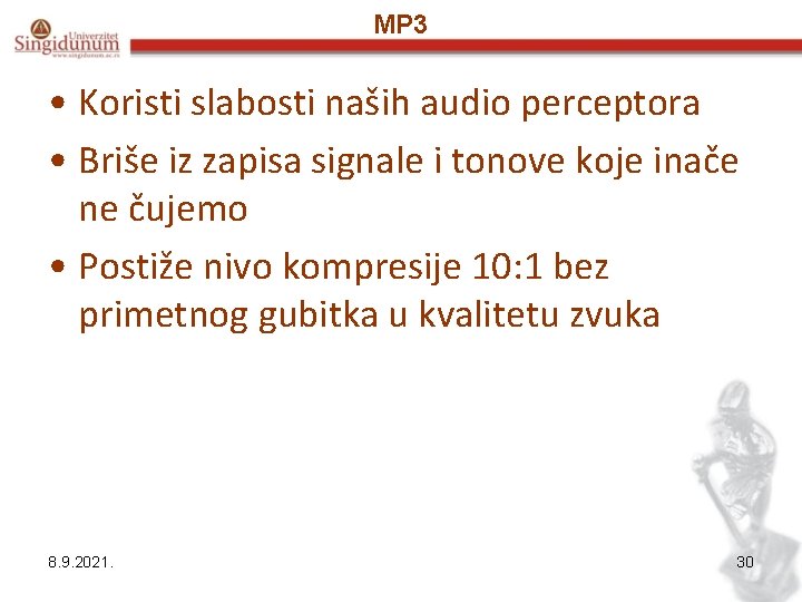 MP 3 • Koristi slabosti naših audio perceptora • Briše iz zapisa signale i