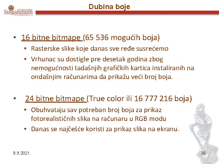 Dubina boje • 16 bitne bitmape (65 536 mogućih boja) • Rasterske slike koje