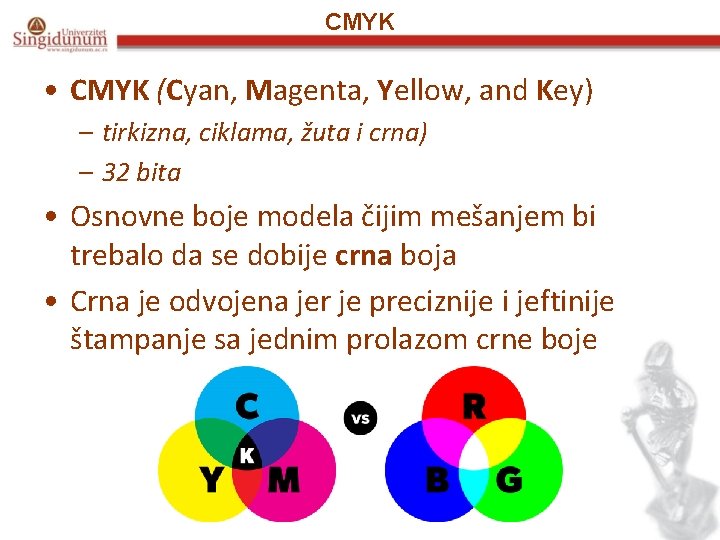 CMYK • CMYK (Cyan, Magenta, Yellow, and Key) – tirkizna, ciklama, žuta i crna)