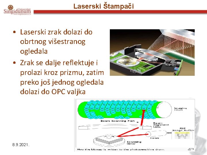 Laserski Štampači • Laserski zrak dolazi do obrtnog višestranog ogledala • Zrak se dalje