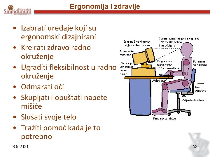 Ergonomija i zdravlje • Izabrati uređaje koji su ergonomski dizajnirani • Kreirati zdravo radno