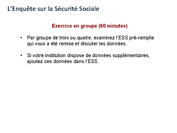 L’Enquête sur la Sécurité Sociale Exercice en groupe (90 minutes) • Par groupe de