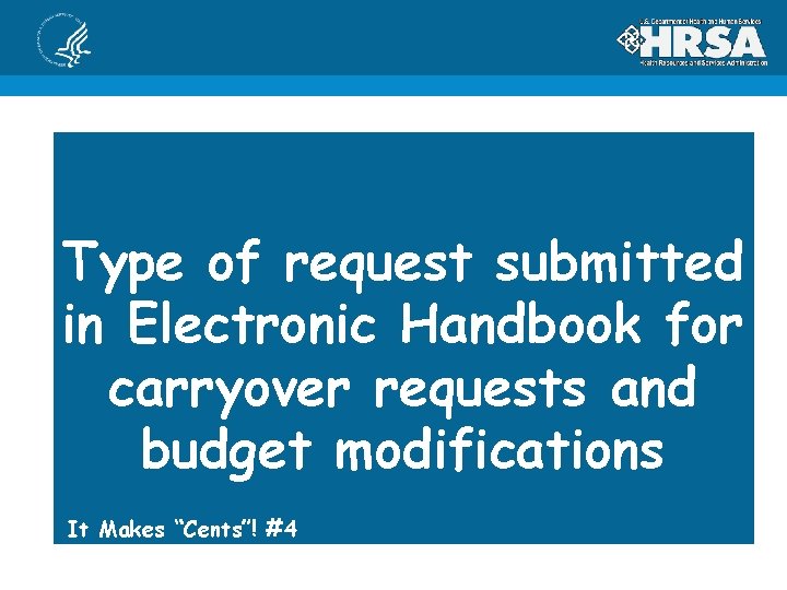 Type of request submitted in Electronic Handbook for carryover requests and budget modifications It