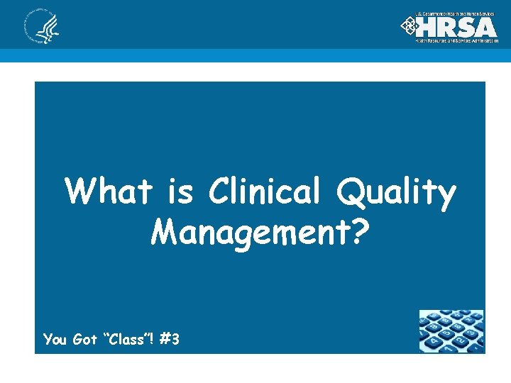 What is Clinical Quality Management? You Got “Class”! #3 