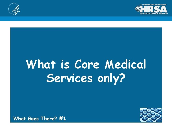 What is Core Medical Services only? What Goes There? #1 