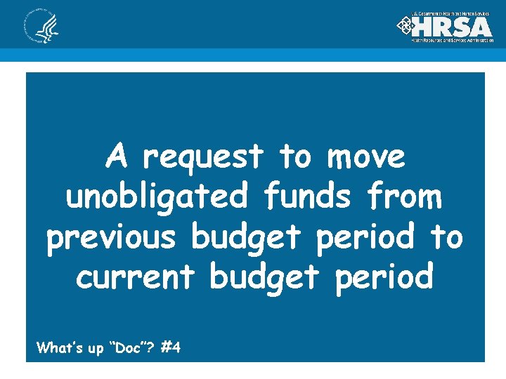 A request to move unobligated funds from previous budget period to current budget period