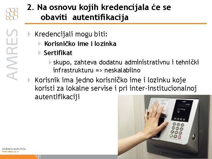 2. Na osnovu kojih kredencijala će se obaviti autentifikacija Kredencijali mogu biti: Korisničko ime