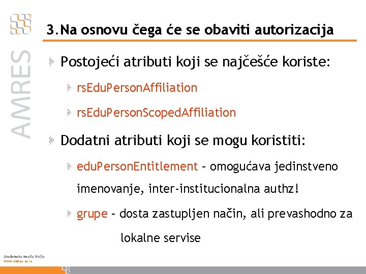 3. Na osnovu čega će se obaviti autorizacija Postojeći atributi koji se najčešće koriste: