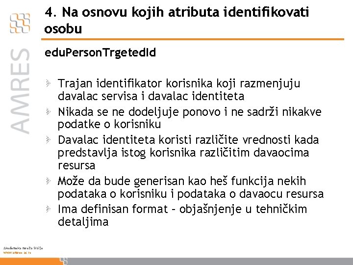 4. Na osnovu kojih atributa identifikovati osobu edu. Person. Trgeted. Id Trajan identifikator korisnika