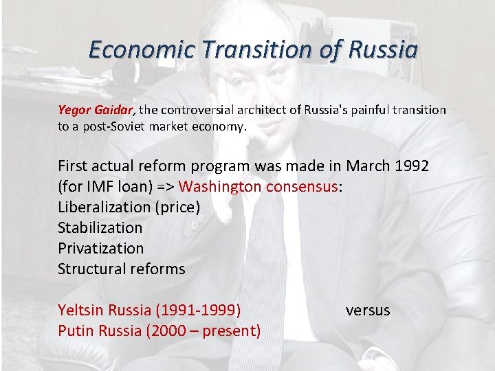 Economic Transition of Russia Yegor Gaidar, the controversial architect of Russia's painful transition to