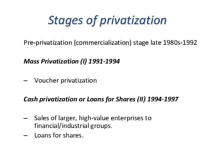 Stages of privatization Pre privatization (commercialization) stage late 1980 s 1992 Mass Privatization (I)
