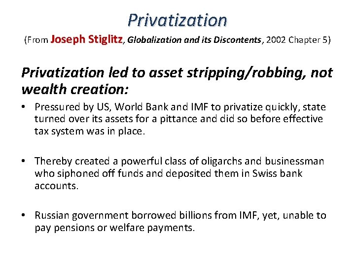 Privatization (From Joseph Stiglitz, Globalization and its Discontents, 2002 Chapter 5) Privatization led to