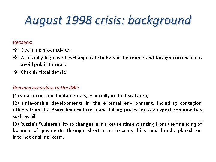August 1998 crisis: background Reasons: v Declining productivity; v Artificially high fixed exchange rate