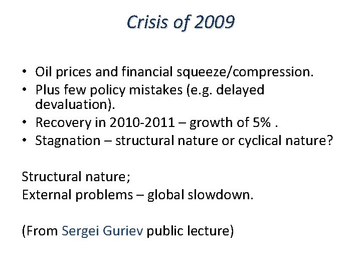 Crisis of 2009 • Oil prices and financial squeeze/compression. • Plus few policy mistakes